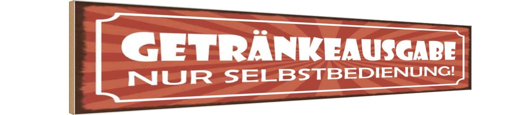 Holzschild 10x46 cm Getränkeausgabe Selbstbedienung
