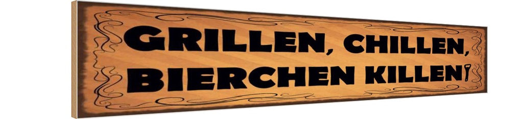 [LA-129701-H] Holzschild 10x46 cm Grillen chillen Bierchen killen