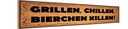 Holzschild 10x46 cm Grillen chillen Bierchen killen