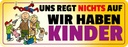 Holzschild 10x27 cm Uns regt nichts auf wir haben Kinder Kids Teens