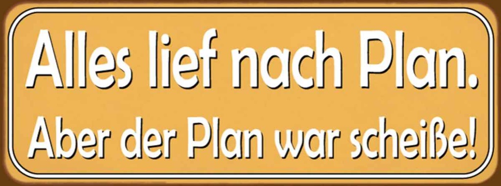 Holzschild 10x27 cm alles lief nach Plan aber Plan