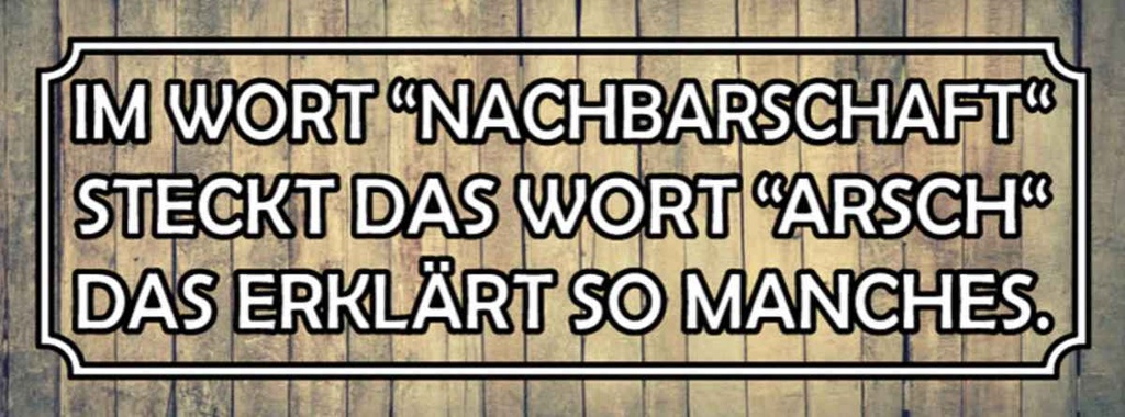 Holzschild 10x27 cm im Wort Nachbarschaft Arsch Dekoration