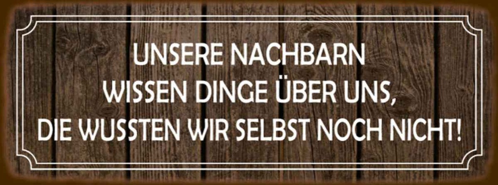 Holzschild 10x27 cm unsere Nachbarn wissen Dinge Dekoration