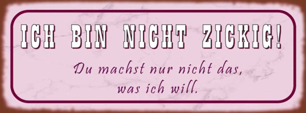 Holzschild 10x27 cm ich bin nicht zickig du machst Dekoration
