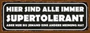 Holzschild 10x27 cm sind alle immer supertolerant Dekoration
