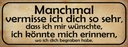 Holzschild 10x27 cm manchmal vermisse ich dich sehr Spruch Zitat