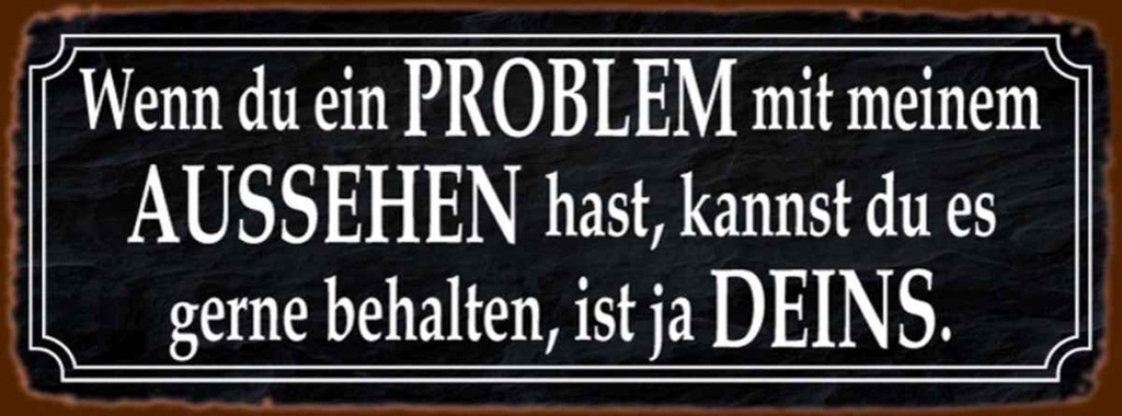 Holzschild 10x27 cm du Problem mit meinem Aussehen Dekoration