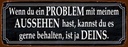 Holzschild 10x27 cm du Problem mit meinem Aussehen Dekoration