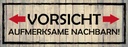 Holzschild 10x27 cm Vorsicht aufmerksame Nachbarn Warnschild Hinweisschild