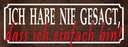 Holzschild 10x27 cm nie gesagt dass ich einfach bin Spruch Zitat
