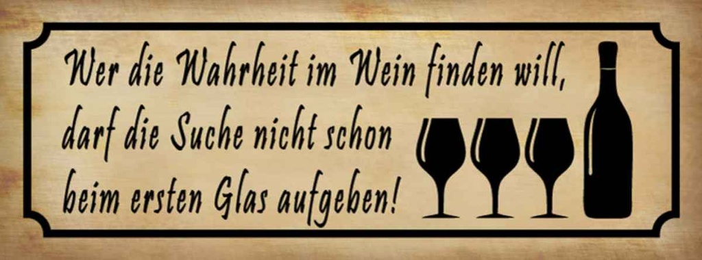 Holzschild 10x27 cm Wer Wahrheit im Wein finden will Spruch Zitat