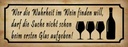 Holzschild 10x27 cm Wer Wahrheit im Wein finden will Spruch Zitat