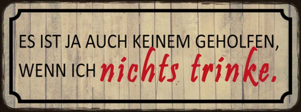 Holzschild 10x27 cm wenn ich nichts trinke es ist ja Spruch Zitat