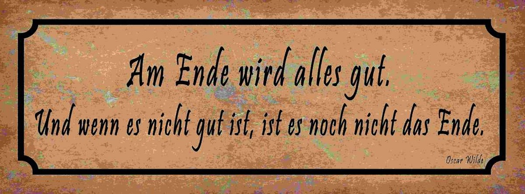 Holzschild 10x27 cm Am Ende wird alles gut und wenn