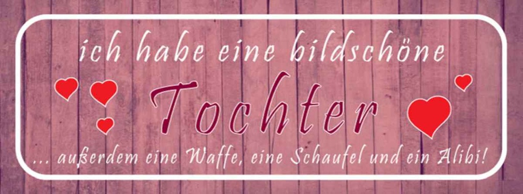 Holzschild 10x27 cm ich habe eine bildschöne Tochter Spruch Zitat