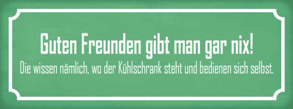 Holzschild 10x27 cm guten Freunden gibt man gar nix Spruch Zitat