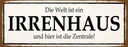 Holzschild 10x27 cm Welt ist Irrenhaus hier Zentrale Spruch Zitat