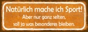 Holzschild 10x27 cm natürlcih mache ich Sport selten Spruch Zitat