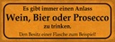 Holzschild 10x27 cm Wein Bier oder Prosesso trinken Spruch Zitat