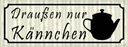 Holzschild 10x27 cm draußen nur Kännchen Restaurant Dekoration