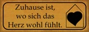 Holzschild 10x27 cm Zuhause wo sich Herz wohl fühlt Spruch Zitat