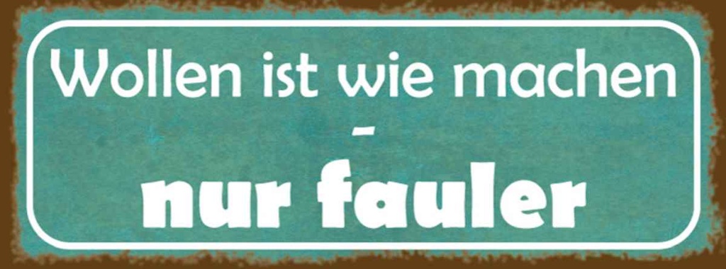 Holzschild 10x27 cm wollen ist wie machen nur fauler Spruch Zitat