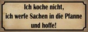 Holzschild 10x27 cm koche nicht werfe Sachen Pfanne Küche Kochen