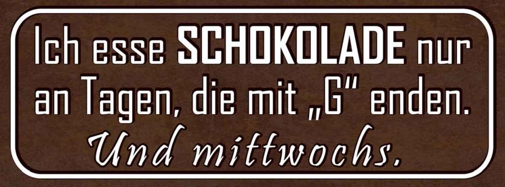 Holzschild 10x27 cm ich esse Schokolade nur an Tagen Spruch Zitat