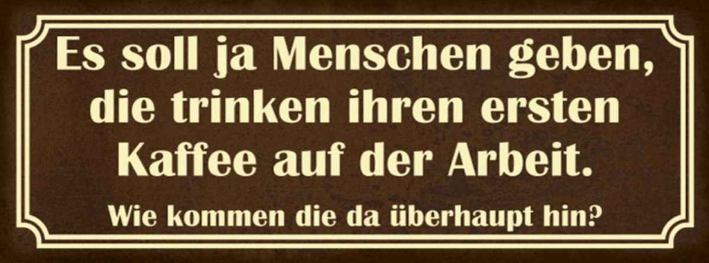Holzschild 10x27 cm erster Kaffee auf der Arbeit Essen Trinken