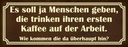 Holzschild 10x27 cm erster Kaffee auf der Arbeit Essen Trinken