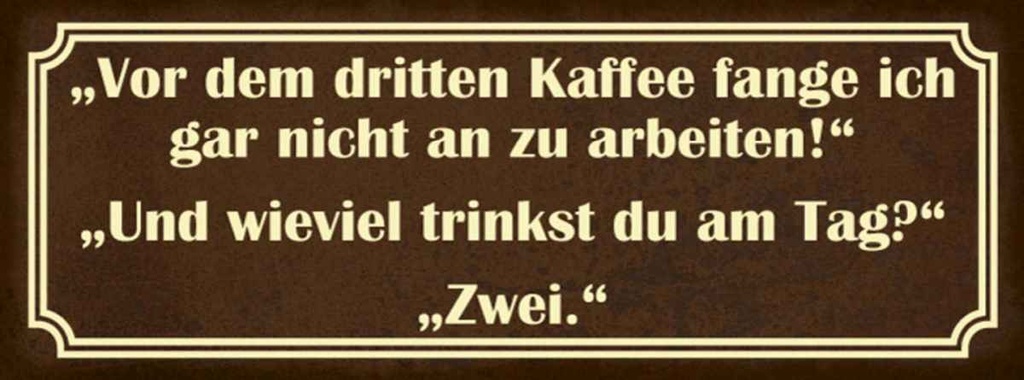 Holzschild 10x27 cm vor dem 3 Kaffee nicht arbeiten Spruch Zitat
