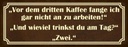 Holzschild 10x27 cm vor dem 3 Kaffee nicht arbeiten Spruch Zitat