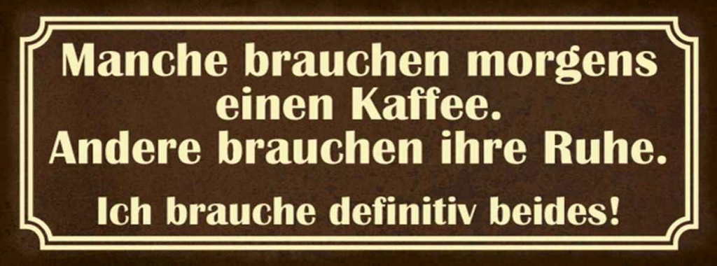 Holzschild 10x27 cm manche brauchen morgens Kaffee Essen Trinken