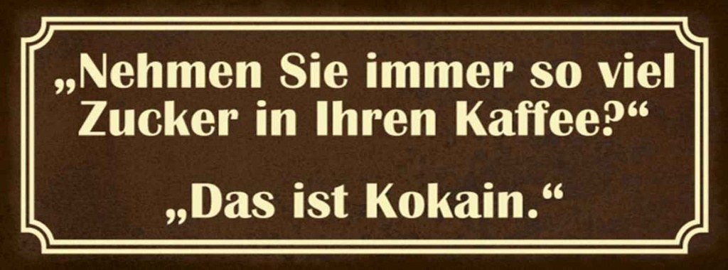 Holzschild 10x27 cm viel Zucker in Kaffee ist Kokain Spruch Zitat