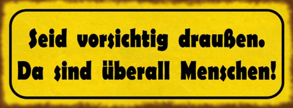 Holzschild 10x27 cm vorsichtig sind überall Menschen Spruch Zitat