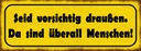 Holzschild 10x27 cm vorsichtig sind überall Menschen Spruch Zitat