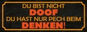 Holzschild 10x27 cm du bist nicht doof nur Pech Dekoration