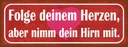 Holzschild 10x27 cm folge deinem Herzen nimm Hirn Dekoration