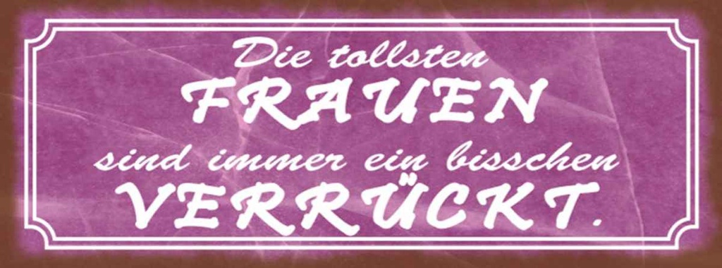 Holzschild 10x27 cm die tollsten Frauen verrückt Männer