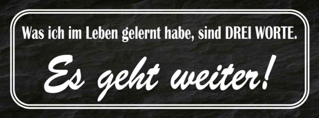 Holzschild 10x27 cm im Leben gelernt Es geht weiter Spruch Zitat