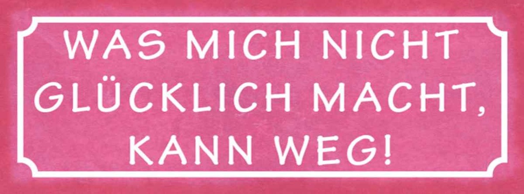 Holzschild 10x27 cm was nicht glücklich macht weg Dekoration
