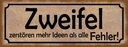 Holzschild 10x27 cm Zweifel zerstören mehr Ideen als Spruch Zitat