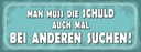 Holzschild 10x27 cm Schuld auch bei anderen suchen Dekoration