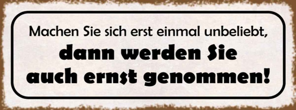 Holzschild 10x27 cm machen Sie sich erst unbeliebt Dekoration