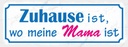 Holzschild 10x27 cm Zuhause ist wo meine Mama Geschenk