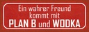 Holzschild 10x27 cm wahrer Freund kommt mit Plan B Familie Freunde
