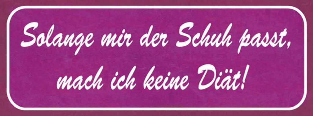 Holzschild 10x27 cm solange Schuh passt keine Diät Dekoration