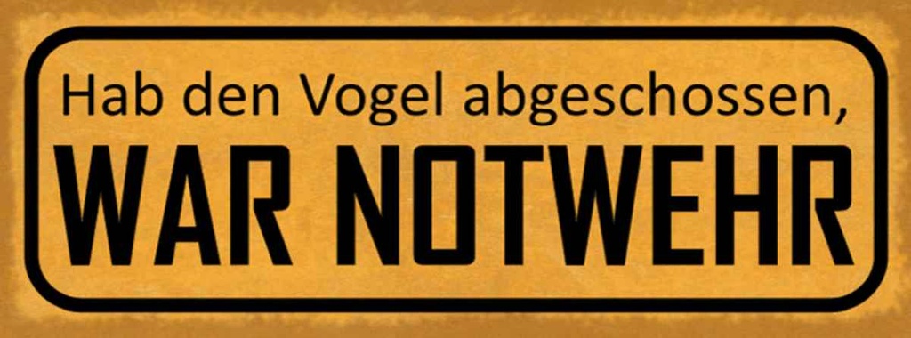 Holzschild 10x27 cm hab Vogel abgeschossen NOTWEHR Dekoration