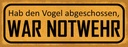 Holzschild 10x27 cm hab Vogel abgeschossen NOTWEHR Dekoration
