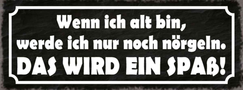 Holzschild 10x27 cm wenn ich alt bin werde nörgeln Dekoration